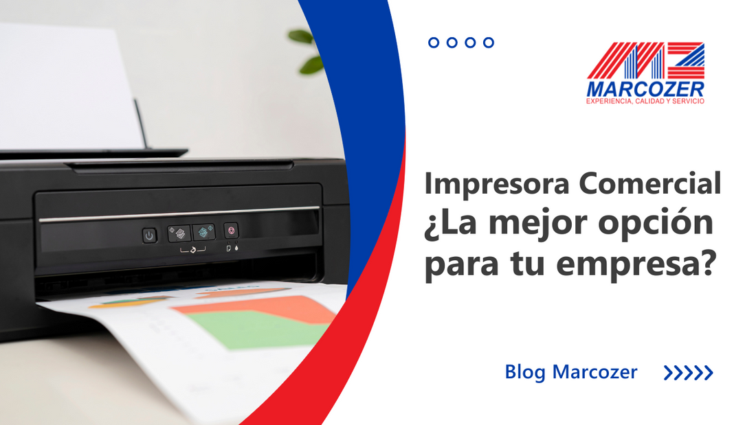 Impresora Comercial ¿La mejor opción para tu Empresa?